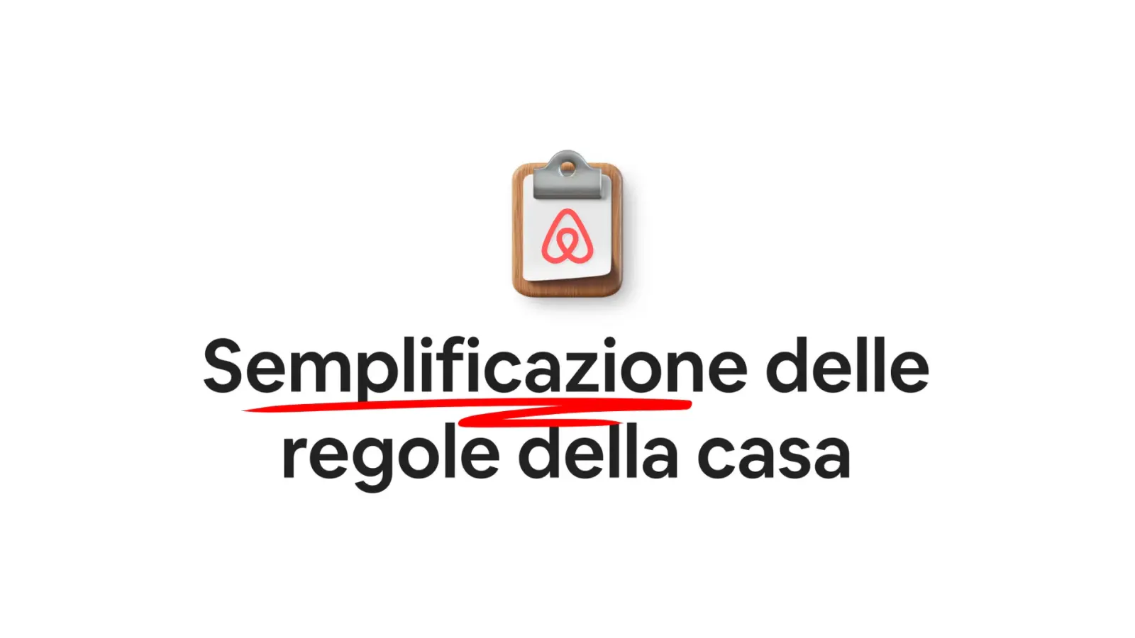 Il titolo "Semplificazione delle regole della casa" dal video di Airbnb, con la parola Semplificazione sottolineata in rosso